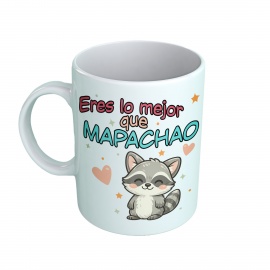 Taza "Mapache "Eres lo mejor que mapachao” "Mapachionas"