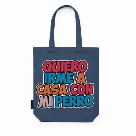 Bolsa Tote Bag "Quiero irme a casa con mi perro"- Borinot el Gato