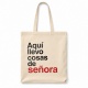 Bolsa Tote Bag "Aquí llevo cosas de señora"